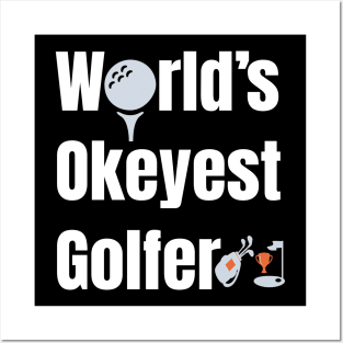 Worlds Okayest Golfer  Funny Golfing gift Posters and Art